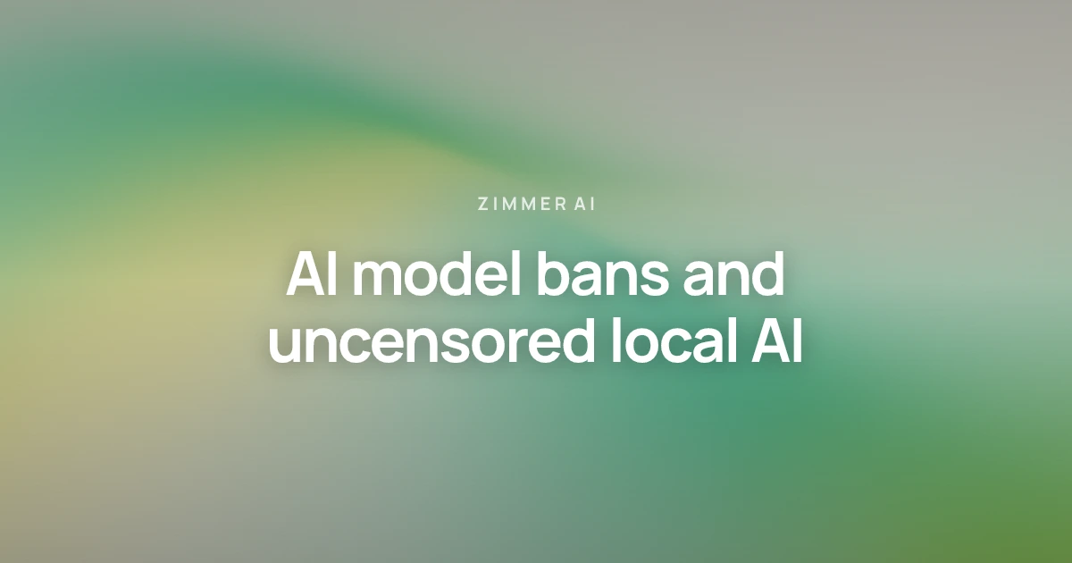 AI model bans, uncensored local AI, and AI freedom