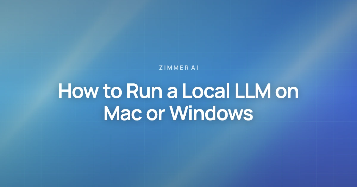 How to run a local LLM on Mac or Windows