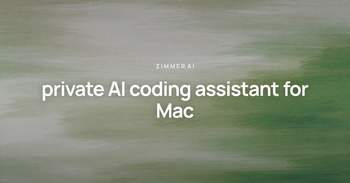 private AI coding assistant: Keep your codebase strictly on your Mac